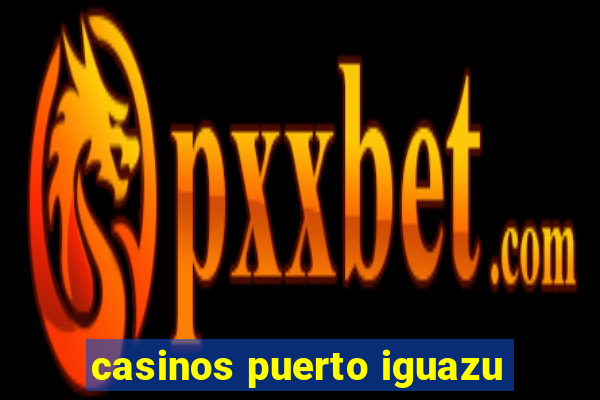 casinos puerto iguazu